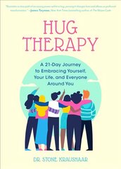 Hug Therapy: A 21-Day Journey to Embracing Yourself, Your Life, and Everyone Around You kaina ir informacija | Saviugdos knygos | pigu.lt