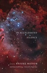 In Accelerated Silence: Poems цена и информация | Поэзия | pigu.lt