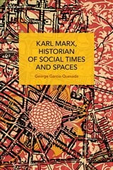 Karl Marx, Historian of Social Times and Spaces Karl Marx, Historian of Social Times and Spaces: With Six Essays by Leo Kofler Published in English for the First Time цена и информация | Исторические книги | pigu.lt