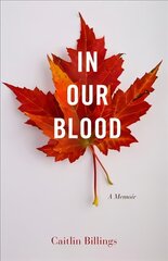 In Our Blood: A Memoir цена и информация | Биографии, автобиогафии, мемуары | pigu.lt