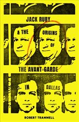 Jack Ruby and the Origins of the Avant-Garde in Dallas: And Other Stories цена и информация | Фантастика, фэнтези | pigu.lt