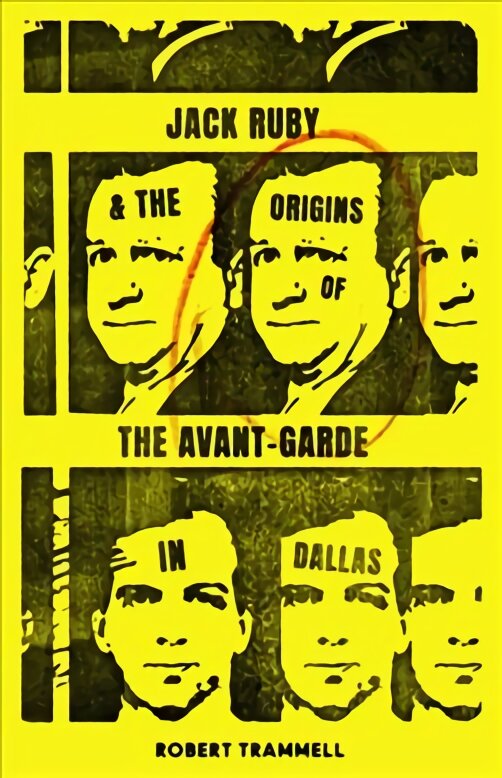 Jack Ruby and the origins of the avant-garde in Dallas: and other stories цена и информация | Fantastinės, mistinės knygos | pigu.lt