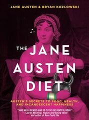 Jane Austen Diet: Austen's Secrets to Food, Health, and Incandescent Happiness цена и информация | Самоучители | pigu.lt