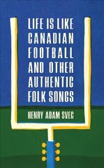 Life Is Like Canadian Football and Other Authentic Folk Songs цена и информация | Фантастика, фэнтези | pigu.lt