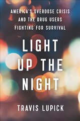 Light Up the Night: America's Overdose Crisis and the Drug Users Fighting for Survival kaina ir informacija | Socialinių mokslų knygos | pigu.lt