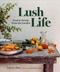 Lush Life: Food & Drinks from the Garden kaina ir informacija | Receptų knygos | pigu.lt