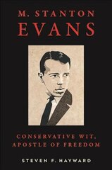 M. Stanton Evans: Conservative Wit, Apostle of Freedom kaina ir informacija | Biografijos, autobiografijos, memuarai | pigu.lt