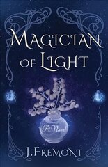 Magician of Light: A Novel цена и информация | Романы | pigu.lt