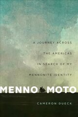 Menno Moto: A Journey Across the Americas in Search of My Mennonite Identity цена и информация | Путеводители, путешествия | pigu.lt