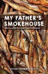 My Father's Smokehouse: Life at Fishcamp in Southeast Alaska kaina ir informacija | Biografijos, autobiografijos, memuarai | pigu.lt