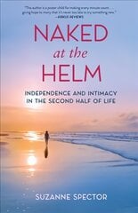 Naked at the Helm: Independence and Intimacy in the Second Half of Life kaina ir informacija | Biografijos, autobiografijos, memuarai | pigu.lt