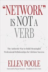 Network Is Not a Verb: The Authentic Way to Build Meaningful Professional Relationships цена и информация | Самоучители | pigu.lt