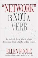 Network Is Not a Verb: The Authentic Way to Build Meaningful Professional Relationships kaina ir informacija | Saviugdos knygos | pigu.lt