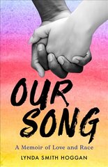 Our Song: A Memoir of Love and Race цена и информация | Биографии, автобиогафии, мемуары | pigu.lt