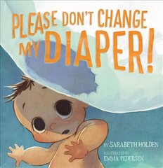 Please Don't Change My Diaper! English Edition цена и информация | Книги для самых маленьких | pigu.lt