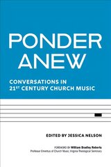 Ponder Anew: Conversations in 21st Century Church Music kaina ir informacija | Dvasinės knygos | pigu.lt