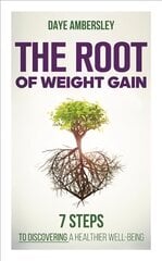 Root of Weight Gain: 7 Steps to Discovering a Healthier Well-Being kaina ir informacija | Saviugdos knygos | pigu.lt