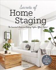 Secrets of Home Staging: The Essential Guide to Getting Higher Offers Faster (Home decor ideas, design tips, and advice on staging your home) kaina ir informacija | Ekonomikos knygos | pigu.lt