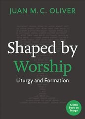 Shaped by Worship: Liturgy and Formation kaina ir informacija | Dvasinės knygos | pigu.lt