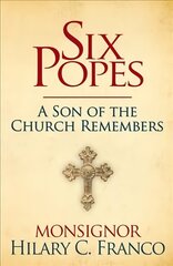 SIX POPES: A Son of the Church Remembers цена и информация | Биографии, автобиографии, мемуары | pigu.lt