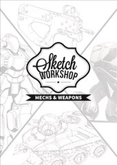 Sketch Workshop: Mech & Weapon Design: Mech & Weapon Design цена и информация | Книги об искусстве | pigu.lt