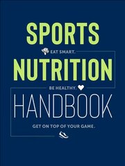Sports Nutrition Handbook: Eat Smart. Be Healthy. Get On Top of Your Game. kaina ir informacija | Saviugdos knygos | pigu.lt