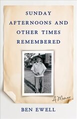 Sunday afternoons and other times remembered: a memoir kaina ir informacija | Biografijos, autobiografijos, memuarai | pigu.lt