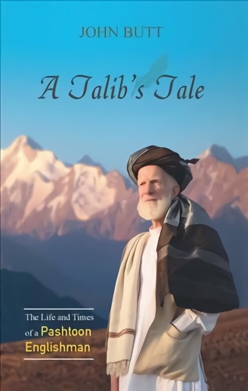 Talib's Tale: the life and times of a Pashtoon englishman kaina ir informacija | Dvasinės knygos | pigu.lt