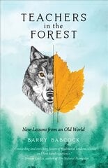 Teachers in the Forest: New Lessons from an Old World This is the complete publisher quality edition. There was a short print run of this book previously publishe цена и информация | Книги о питании и здоровом образе жизни | pigu.lt