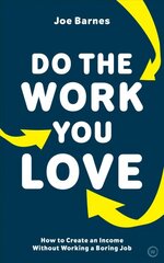 Do The Work You Love: How to Create an Income without Working a Boring Job kaina ir informacija | Saviugdos knygos | pigu.lt