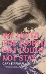 We Loved the World But Could Not Stay: A Collection of One-Sentence Stories цена и информация | Fantastinės, mistinės knygos | pigu.lt