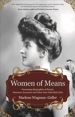 Women of Means: The Fascinating Biographies of Royals, Heiresses, Eccentrics and Other Poor Little Rich Girls (Stories of the Rich & Famous, Famous Women) цена и информация | Биографии, автобиографии, мемуары | pigu.lt