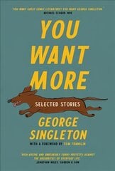 You Want More: Selected Stories of George Singleton цена и информация | Fantastinės, mistinės knygos | pigu.lt