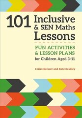 101 Inclusive and Sen Maths Lessons: Fun Activities and Lesson Plans for Children Aged 3 - 11 kaina ir informacija | Socialinių mokslų knygos | pigu.lt