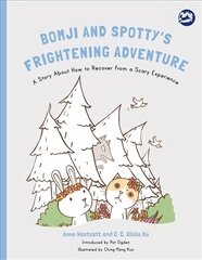 Bomji and Spotty's Frightening Adventure: A Story About How to Recover from a Scary Experience цена и информация | Книги по социальным наукам | pigu.lt