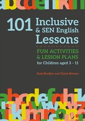 101 Inclusive and SEN English Lessons: Fun Activities and Lesson Plans for Children Aged 3 - 11 цена и информация | Книги по социальным наукам | pigu.lt