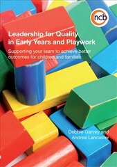 Leadership for Quality in Early Years and Playwork: Supporting your team to achieve better outcomes for children and families New edition цена и информация | Книги по социальным наукам | pigu.lt