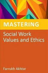 Mastering Social Work Values and Ethics kaina ir informacija | Socialinių mokslų knygos | pigu.lt