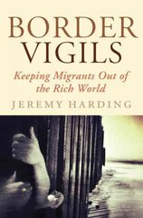 Border Vigils: Keeping Migrants Out of the Rich World цена и информация | Книги по социальным наукам | pigu.lt