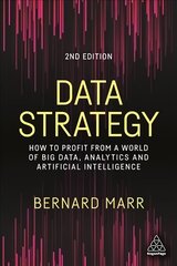 Data Strategy: How to Profit from a World of Big Data, Analytics and Artificial Intelligence 2nd Revised edition kaina ir informacija | Ekonomikos knygos | pigu.lt