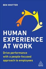 Human Experience at Work: Drive Performance with a People-focused approach to Employees kaina ir informacija | Ekonomikos knygos | pigu.lt