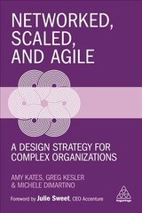 Networked, Scaled, and Agile: A Design Strategy for Complex Organizations kaina ir informacija | Ekonomikos knygos | pigu.lt