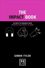 Impact Book: 50 ways to enhance your presence and impact at work цена и информация | Книги по экономике | pigu.lt