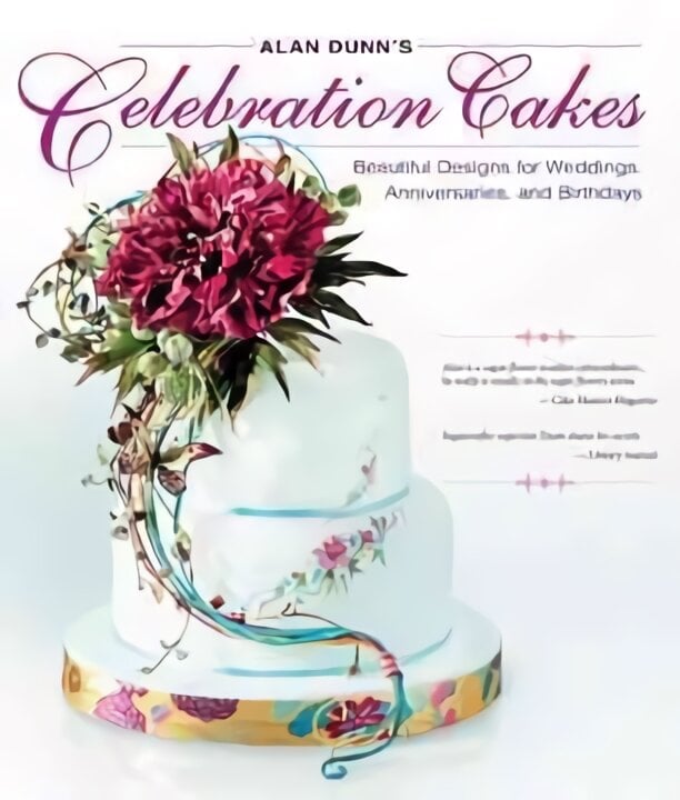 Alan Dunn's Celebration Cakes: Beautiful Designs for Weddings, Anniversaries, and Birthdays цена и информация | Receptų knygos | pigu.lt