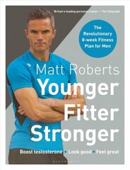 Matt Roberts' Younger, Fitter, Stronger: The Revolutionary 8-week Fitness Plan for Men цена и информация | Книги о питании и здоровом образе жизни | pigu.lt