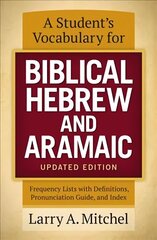 Student's Vocabulary for Biblical Hebrew and Aramaic, Updated Edition: Frequency Lists with Definitions, Pronunciation Guide, and Index Revised edition цена и информация | Духовная литература | pigu.lt