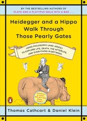 Heidegger And A Hippo Walk Through Those Pearly Gates: Using Philosophy (and Jokes!) to Explore Life, Death, the Afterlife, and Everything in Betweeen kaina ir informacija | Istorinės knygos | pigu.lt