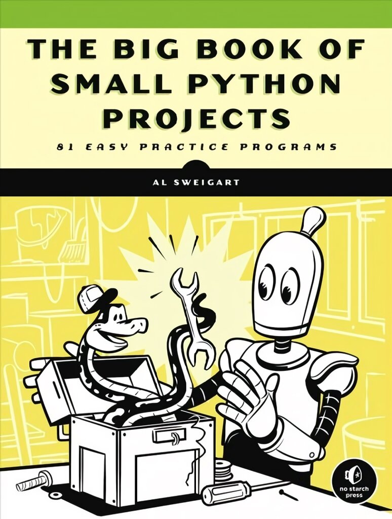 Big Book Of Small Python Projects: 81 Easy Practice Programs kaina ir informacija | Ekonomikos knygos | pigu.lt