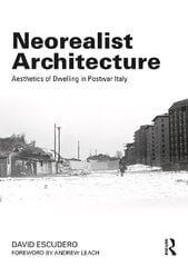 Neorealist Architecture: Aesthetics of Dwelling in Postwar Italy kaina ir informacija | Knygos apie architektūrą | pigu.lt