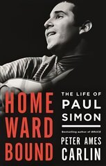 Homeward Bound: The Life of Paul Simon kaina ir informacija | Biografijos, autobiografijos, memuarai | pigu.lt